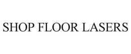 SHOP FLOOR LASERS trademark