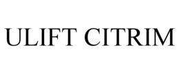 ULIFT CITRIM trademark
