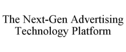 THE NEXT-GEN ADVERTISING TECHNOLOGY PLATFORM trademark