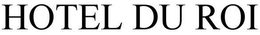 HOTEL DU ROI trademark