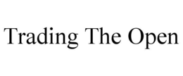 TRADING THE OPEN trademark