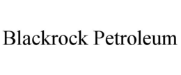 BLACKROCK PETROLEUM trademark