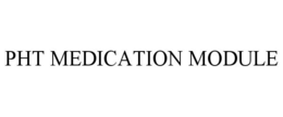 PHT MEDICATION MODULE trademark