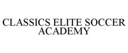 CLASSICS ELITE SOCCER ACADEMY trademark