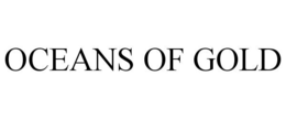 OCEANS OF GOLD trademark
