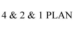 4 & 2 & 1 PLAN trademark