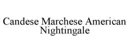 CANDESE MARCHESE AMERICAN NIGHTINGALE trademark