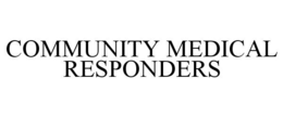 COMMUNITY MEDICAL RESPONDERS trademark