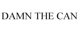 DAMN THE CAN trademark