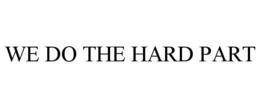 WE DO THE HARD PART trademark