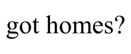 GOT HOMES? trademark