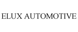 ELUX AUTOMOTIVE trademark
