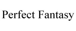 PERFECT FANTASY trademark