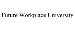 FUTURE WORKPLACE UNIVERSITY trademark