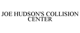 JOE HUDSON'S COLLISION CENTER trademark
