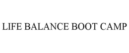 LIFE BALANCE BOOT CAMP trademark