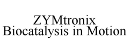ZYMTRONIX BIOCATALYSIS IN MOTION trademark