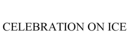 CELEBRATION ON ICE trademark