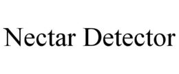NECTAR DETECTOR trademark