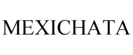 MEXICHATA trademark