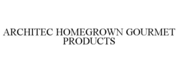 ARCHITEC HOMEGROWN GOURMET PRODUCTS trademark