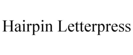 HAIRPIN LETTERPRESS trademark