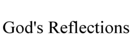 GOD'S REFLECTIONS trademark