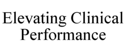 ELEVATING CLINICAL PERFORMANCE trademark