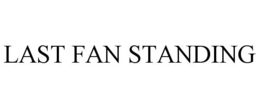 LAST FAN STANDING trademark