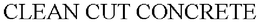 CLEAN CUT CONCRETE trademark