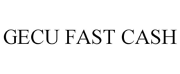 GECU FAST CASH trademark