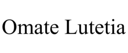 OMATE LUTETIA trademark