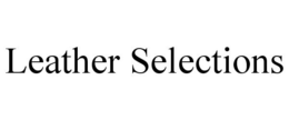 LEATHER SELECTIONS trademark