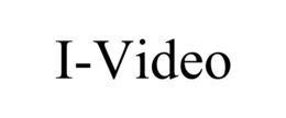 I-VIDEO trademark