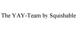 THE YAY-TEAM BY SQUISHABLE trademark