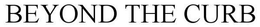 BEYOND THE CURB trademark