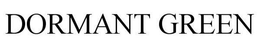 DORMANT GREEN trademark