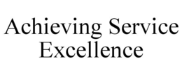 ACHIEVING SERVICE EXCELLENCE trademark