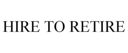 HIRE TO RETIRE trademark