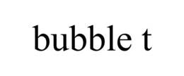 BUBBLE T trademark