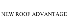 NEW ROOF ADVANTAGE trademark