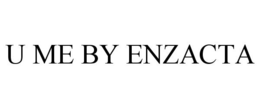 U ME BY ENZACTA trademark