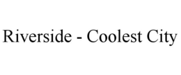 RIVERSIDE - COOLEST CITY trademark