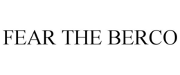 FEAR THE BERCO trademark