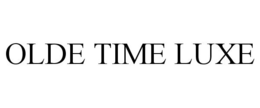 OLDE TIME LUXE trademark
