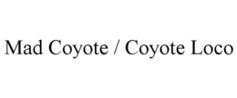 MAD COYOTE / COYOTE LOCO trademark