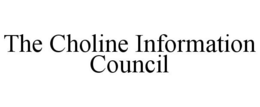 THE CHOLINE INFORMATION COUNCIL trademark