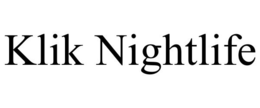 KLIK NIGHTLIFE trademark