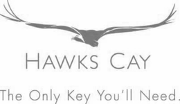 HAWKS CAY THE ONLY KEY YOU'LL NEED. trademark