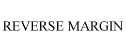 REVERSE MARGIN trademark
